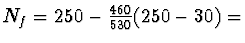 $N_f=250 - \frac{460}{530}(250-30) =$