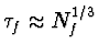 $\tau_f \approx N_f^{1/3}$